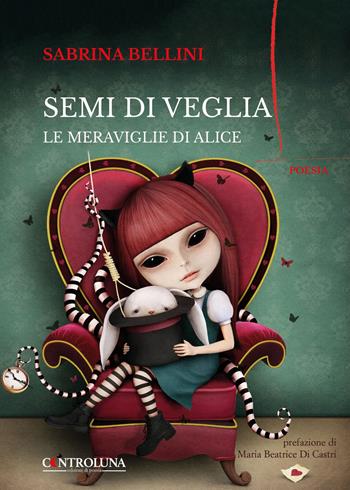 Semi di veglia. Le meraviglie di Alice - Sabrina Bellini - Libro Controluna 2024 | Libraccio.it