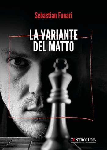 La variante del matto - Sebastian Funari - Libro Controluna 2025 | Libraccio.it