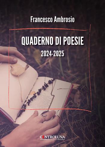 Quaderno di poesie 2024-2025 - Francesco Ambrosio - Libro Controluna 2026 | Libraccio.it