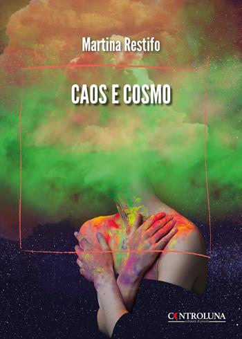 Caos e cosmo - Martina Restifo - Libro Controluna 2026 | Libraccio.it