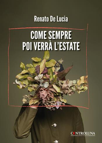 Come sempre poi verrà l'estate - Renato De Lucia - Libro Controluna 2026 | Libraccio.it
