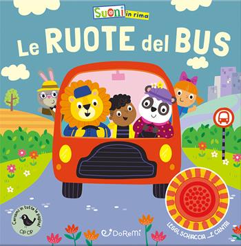 Le ruote del bus. Ediz. illustrata - Samantha Meredith - Libro Doremì Junior 2024, Suoni in rima | Libraccio.it