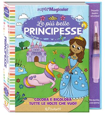 Le più belle principesse. Ediz. a spirale. Con pennello magico ad acqua  - Libro Doremì Junior 2025, Supermagicolor | Libraccio.it