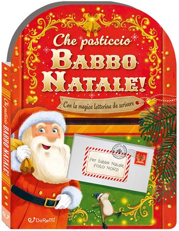 Che pasticcio Babbo Natale! Sorprese di Natale. Ediz. a colori - Stephanie Moss - Libro Doremì Junior 2025 | Libraccio.it