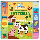 Tutti insieme in fattoria. I miei incredibili cerca e trova. Ediz. a colori