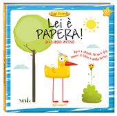 Lei è Papera! Leggi giocando. Ediz. a colori