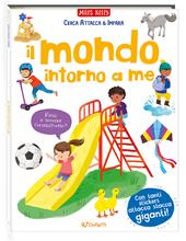 Il mondo intorno a me. Cerca attacca & impara. Ediz. a colori