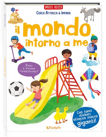 Il mondo intorno a me. Cerca attacca & impara. Ediz. a colori  - Libro Doremì Junior 2026, Miles Kelly | Libraccio.it