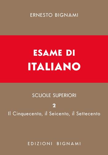 Esame di italiano. Vol. 2: Dal Cinquecento al Settecento - Ernesto Bignami - Libro Bignami 2025, Biblioteca scolastica Bignami | Libraccio.it