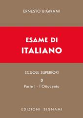 Esame di italiano. Vol. 3/1: L' Ottocento. Dal Congresso di Vienna alla fine del secolo