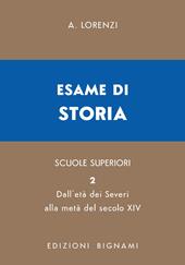 Esame di storia. Per le Scuole superiori. Vol. 2: Dall'età dei Severi alla metà del secolo XIV