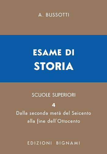 Esame di storia. Per le Scuole superiori. Vol. 4: Metà Seicento-Ottocento - Alessandro Bussotti - Libro Bignami 2026, Biblioteca scolastica Bignami | Libraccio.it