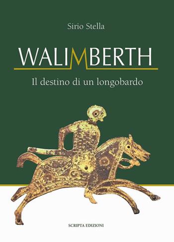 Walimberth. Il destino di un longobardo - Sirio Stella - Libro Scripta 2024, Riflessi | Libraccio.it