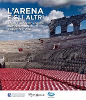 L'Arena e gli altri. Teatri e anfiteatri romani tra ricerca, tutela e valorizzazione