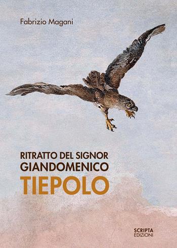 Ritratto del signor Giandomenico Tiepolo - Fabrizio Magani - Libro Scripta 2025, Territori d'arte | Libraccio.it