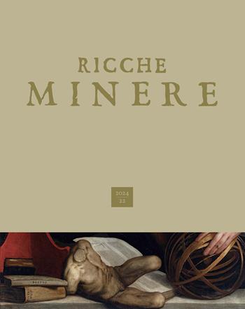 Ricche minere. Rivista di storia dell'arte (2024). Vol. 22  - Libro Scripta 2024 | Libraccio.it