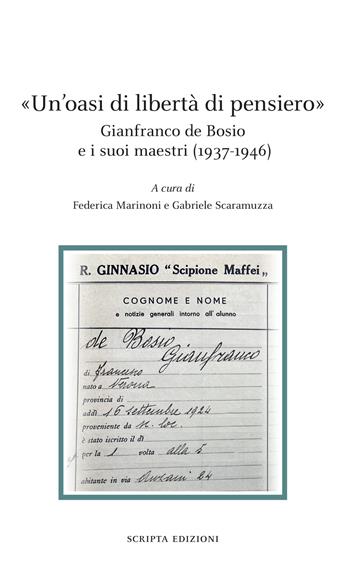 «Un'oasi di libertà di pensiero». Gianfranco de Bosio e s suoi maestri (1937-1946)  - Libro Scripta 2025, Stagioni | Libraccio.it