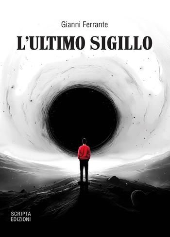 L'ultimo sigillo - Gianni Ferrante - Libro Scripta 2025, Riflessi | Libraccio.it