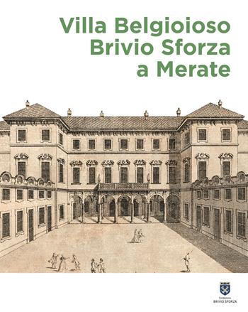 Villa Belgioioso Brivio Sforza a Merate. Gusto per le arti e magnificenza nella dimora di Barbara D'Adda Belgioioso e dei suoi figli  - Libro Scripta 2025, Territori d'arte | Libraccio.it