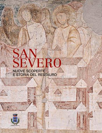 San Severo. Nuove scoperte e storia del restauro  - Libro Scripta 2025, Studi e ricerche | Libraccio.it