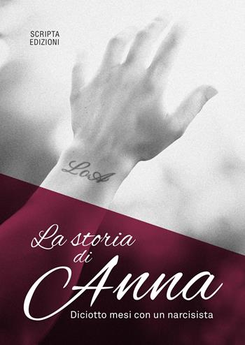 La storia di Anna. Diciotto mesi con un narcisista - Anna - Libro Scripta 2025, Riflessi | Libraccio.it
