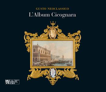 Gusto neoclassico. L'Album Cicognara  - Libro Scripta 2025, Studi e ricerche | Libraccio.it