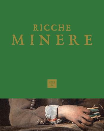 Ricche minere. Rivista semestrale di storia dell'arte (2025). Vol. 24: Secondo semestre  - Libro Scripta 2025 | Libraccio.it