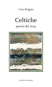 Celtiche. Poesie del 2025
