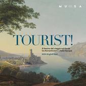Tourist! Il fascino del viaggio sul Garda tra Romanticismo e Belle Époque. Ediz. italiana e inglese