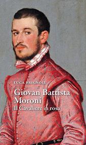 Giovan Battista Moroni. Il cavaliere in rosa