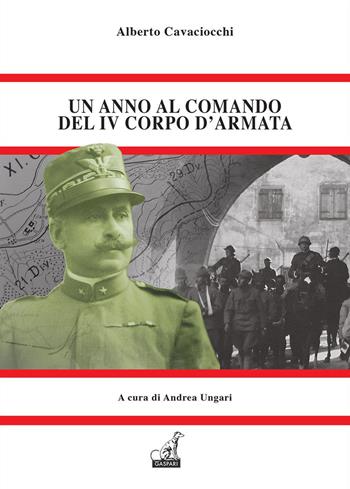 Un anno al comando del IV corpo d'armata. Il memoriale dell'unico generale che pagò per Caporetto - Alberto Cavaciocchi - Libro Gaspari 2024, Le battaglie della ritirata di Caporetto | Libraccio.it