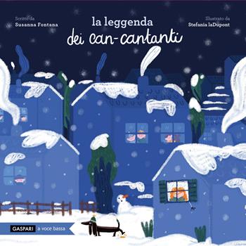 La leggenda dei can-cantanti. Ediz. a colori - Susanna Fontana - Libro Gaspari 2025, A voce bassa | Libraccio.it