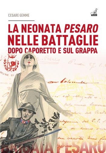 La neonata Pesaro nelle battaglie dopo Caporetto e sul Grappa - Cesare Gemme - Libro Gaspari 2026, Collana storica | Libraccio.it