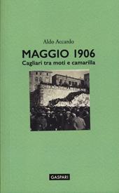 Maggio 1906. Cagliari tra moti e camarilla