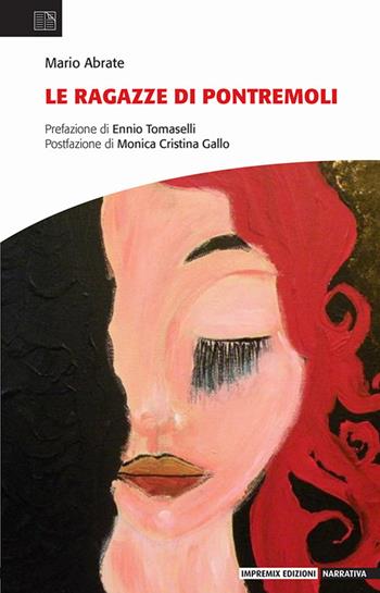 Le ragazze di Pontremoli - Mario Abrate - Libro Impremix Edizioni 2024, Narrativa | Libraccio.it
