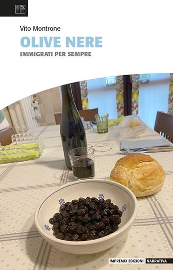 Olive nere. Immigrati per sempre - Vito Montrone - Libro Impremix Edizioni 2024, Narrativa | Libraccio.it