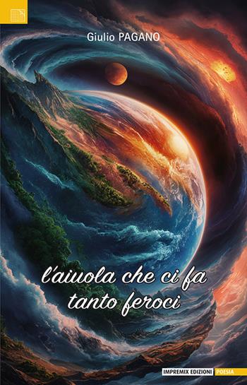 L'aiuola che ci fa tanto feroci - Giulio Pagano - Libro Impremix Edizioni 2025, Poesia | Libraccio.it