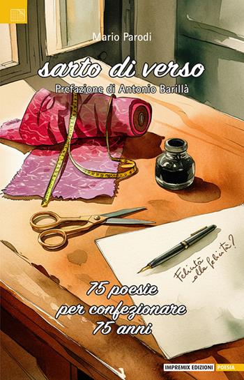 Sarto di verso. 75 poesie per confezionare 75 anni - Mario Parodi - Libro Impremix Edizioni 2025, Poesia | Libraccio.it