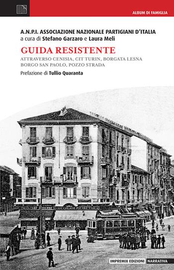 Guida resistente. Attraverso Cenisia, Cit Turin, Borgata Lesna, Borgo San Paolo, Pozzo Strada  - Libro Impremix Edizioni 2025, Narrativa | Libraccio.it