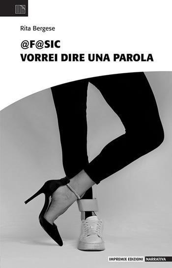 @f@sic. Vorrei dire una parola - Rita Bergese - Libro Impremix Edizioni 2025, Narrativa | Libraccio.it