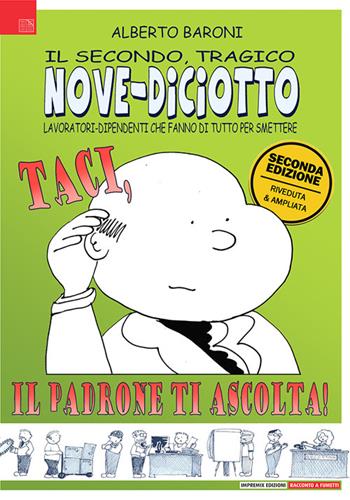Nove-Diciotto. Taci! Il padrone ti ascolta! - Alberto Baroni - Libro Impremix Edizioni 2025 | Libraccio.it