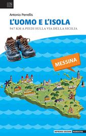 L'uomo e l'isola. 947 km a piedi sulla via della Sicilia
