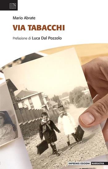 Via Tabacchi - Mario Abrate - Libro Impremix Edizioni 2025, Narrativa | Libraccio.it