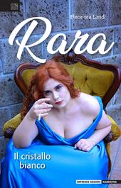 Rara. Il cristallo bianco
