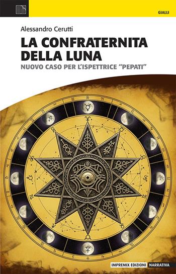 La confraternita della Luna. Nuovo caso per l'ispettrice Pepati - Alessandro Cerutti - Libro Impremix Edizioni 2025, Gialli | Libraccio.it