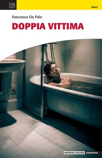 Doppia vittima - Francesco De Palo - Libro Impremix Edizioni 2026, Gialli | Libraccio.it