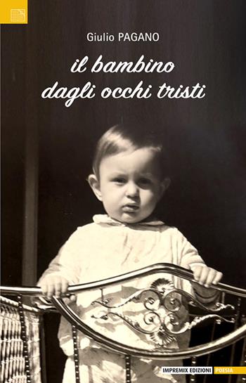 Il bambino dagli occhi tristi - Giulio Pagano - Libro Impremix Edizioni 2026, Poesia | Libraccio.it