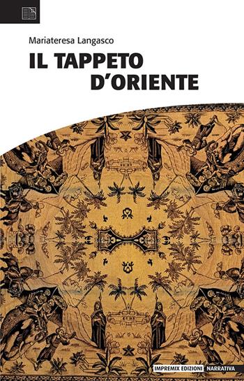Il tappeto d'oriente - Mariateresa Langasco - Libro Impremix Edizioni 2026, Narrativa | Libraccio.it