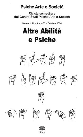 Psiche arte e società. Rivista del Centro Studi Psiche Arte e Società (2024). Vol. 21: Altre abilità e psiche - Amedeo Caruso - Libro Lithos 2024 | Libraccio.it