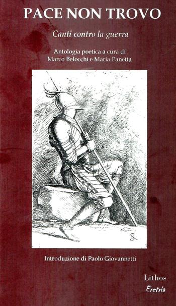 Pace non trovo. Canti contro la guerra  - Libro Lithos 2025, Eretria | Libraccio.it
